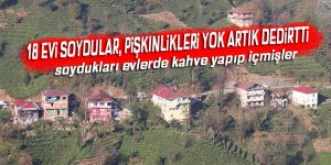 18 evi soydular, pişkinlikleri yok artık dedirtti