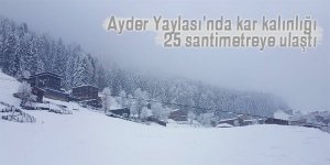 Ayder Yaylası'nda kar kalınlığı 25 santimetreye ulaştı