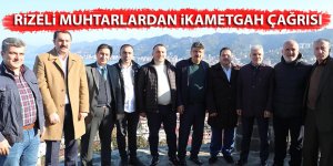 Rizeli muhtarlardan ikametgah çağrısı