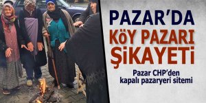 Pazar'da 'köy pazarı' şikayeti