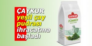 ÇAYKUR yeşil çay pudrası ihracatına başladı