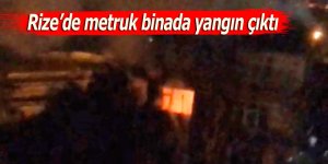 Rize’de metruk binada yangın çıktı