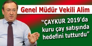 ÇAYKUR 2019'da kuru çay satışında hedefini tutturdu