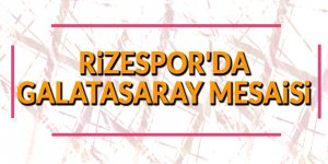 Rizespor'da Galatasaray mesaisi