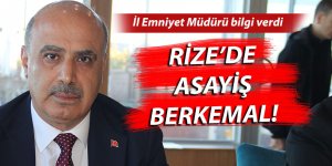 Rize'de asayiş berkemal!