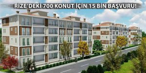 RİZE’DEKİ 700 KONUT İÇİN 15 BİN BAŞVURU!