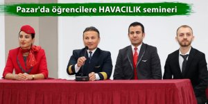 Pazar'da öğrencilere HAVACILIK semineri