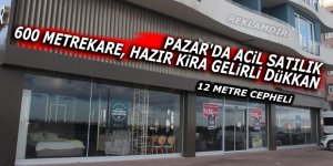 Pazar'da acil satılık 600 metrekare kira gelirli dükkan (ilandır)