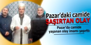 Pazar’da camide yaşanan olay imamı şaşırttı