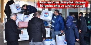 Karadeniz'den Elazığ'daki deprem bölgesine ekip ve yardım desteği