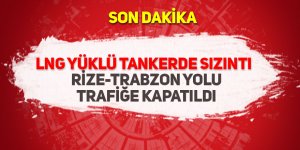 LNG yüklü tankerde sızıntı: Rize-Trabzon yolu trafiğe kapatıldı