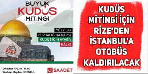 Kudüs mitingi için Rize'den İstanbul'a otobüs kaldırılacak