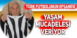 Türk futbolunun efsanesi yaşam mücadelesi veriyor