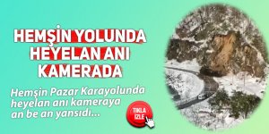 HEMŞİN YOLUNDA HEYELAN ANI KAMERADA