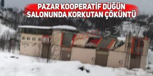 Pazar Kooperatif Düğün Salonunda korkutan çöküntü