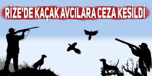 Rize'de kaçak avcılara ceza kesildi