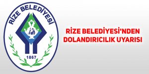 Rize Belediyesi'nden dolandırıcılık uyarısı