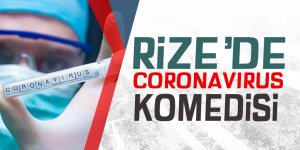 Rize'de koronavirüs komedisi!