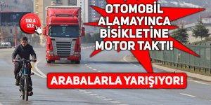 Otomobil alamadı, bisikletine motor taktı!