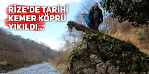 Rize'de tarihi kemer köprü yıkıldı