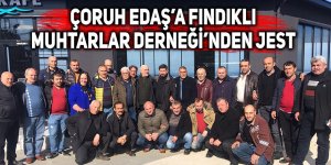 Çoruh Edaş’a Fındıklı Muhtarlar Derneği’nden jest