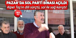 Pazar'da Sol Parti binası açıldı