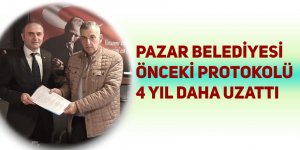 Pazar Belediyesi protokolü 4 yıl daha uzattı