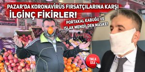 Pazar'da koronavirüs fırsatçılarına karşı ilginç fikirler!