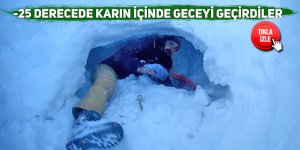 -25 derecede karın içinde geceyi geçirdiler