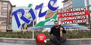 Rizeli kemençe ustasından Koronavirüs'e atma türkü