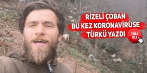 Rizeli çoban bu kez Koronavirüse türkü yazdı