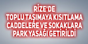 Rize'de toplu taşımaya kısıtlama, caddelere ve sokaklara park yasağı getirildi