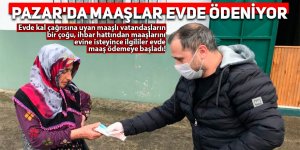 Pazar'da maaşlar evde ödeniyor