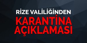 Rize Valiliğinden karantina açıklaması