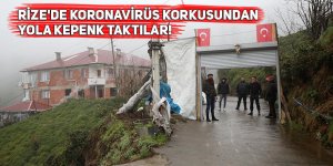 Rize'de koronavirüs korkusundan yola kepenk taktılar!