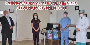 Rize’de 2 sağlık personeli koronayı yenerek, alkışlarla görevlerine döndü