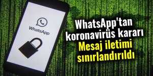 WhatsApp'tan koronavirüs kararı: Mesaj iletimi sınırlandırıldı