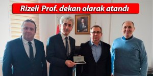 Rizeli  Prof. dekan olarak atandı