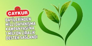 ÇAYKUR bayilerinden Milli Dayanışma Kampanyası'na 1 milyon liralık destek