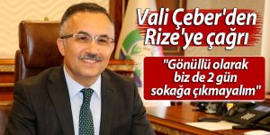 Vali Çeber'den Rize'ye çağrı: "Gönüllü olarak sokağa çıkmayalım"