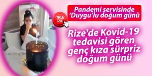 Rize'de Kovid-19 tedavisi gören genç kıza sürpriz doğum günü