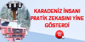 Karadeniz insanı pratik zekasını yine gösterdi