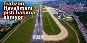 Trabzon Havalimanı pisti bakıma alınıyor