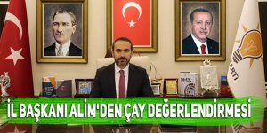 İl Başkanı Alim'den çay değerlendirmesi