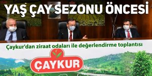 Çaykur'dan ziraat odaları ile değerlendirme toplantısı