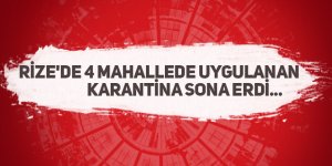 Rize'de 4 mahallede uygulanan karantina sona erdi