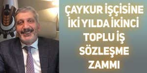 Çaykur işçisine iki yılda ikinci toplu iş sözleşmesi zammı