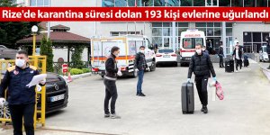 Rize'de karantina süresi dolan 193 kişi evlerine uğurlandı