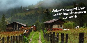 Ardeşen’de bu güzelliklerin turizme kazandırılması için start verildi