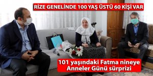 Rize'de 101 yaşındaki Fatma nineye Anneler Günü sürprizi